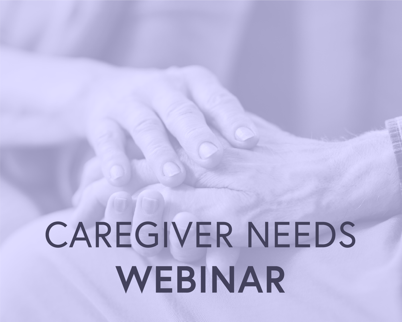 Caregiver Needs Webinar