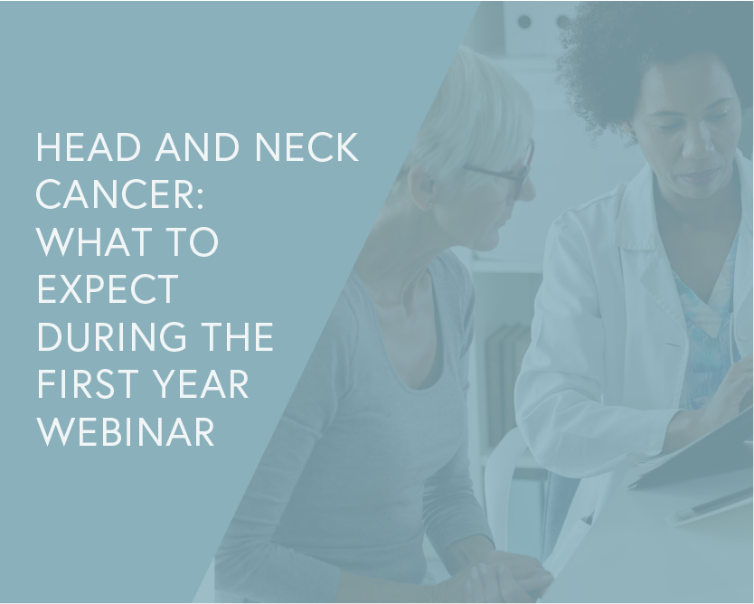 Head and Neck Cancer: What to Expect During the First Year Webinar