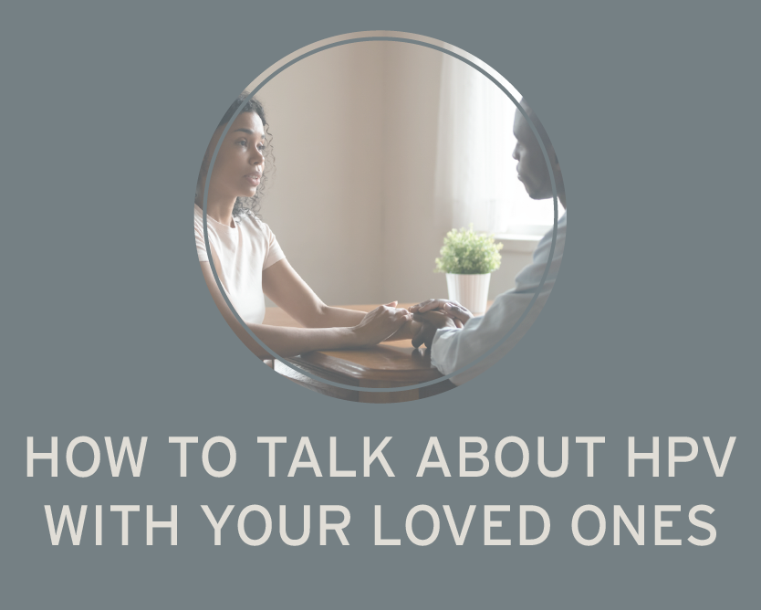 How to talk about HPV with your loved ones
